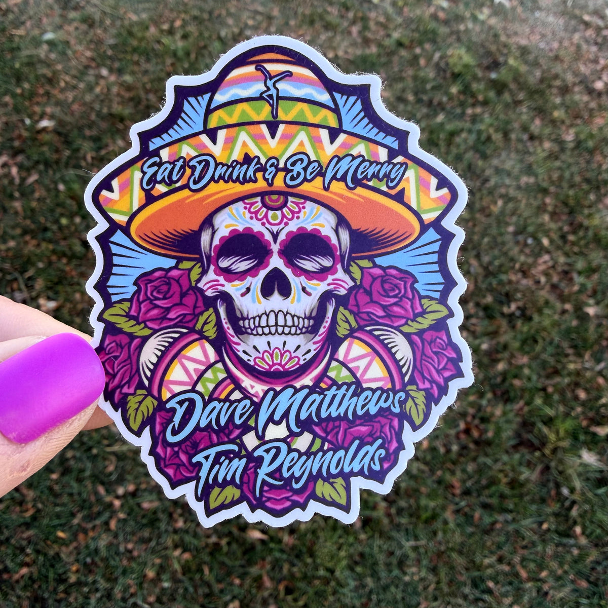 Dave Matthews Tim Reynolds Eat Drink & Be Merry Blue Yellow Sugar Skull Sombrero Pink Roses Vinyl Sticker Slap 3" x 2.5" Matte Finish