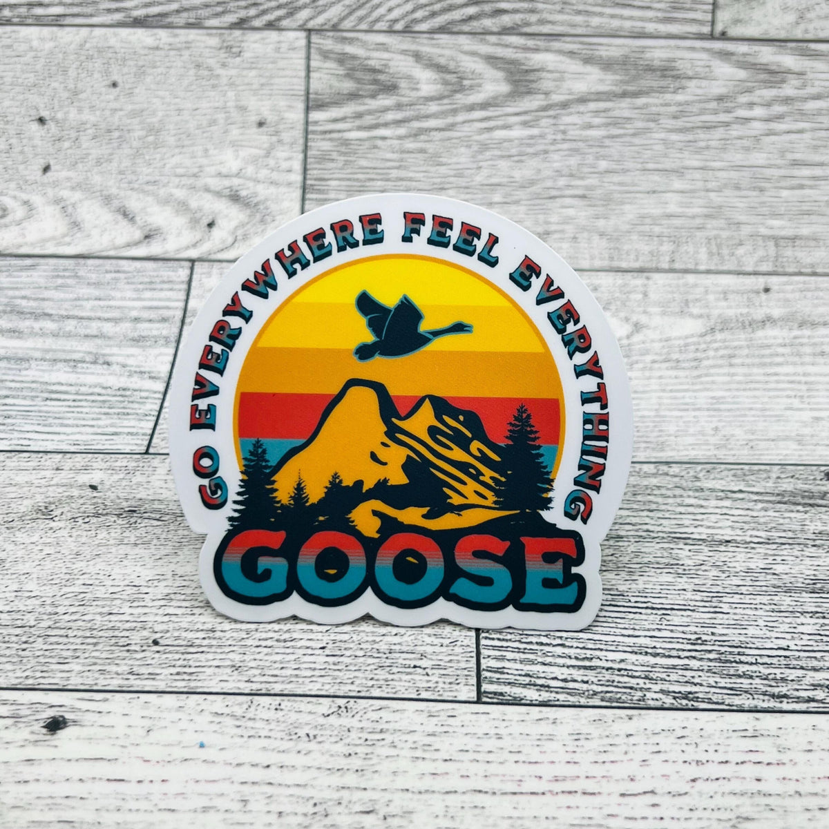 Goose Go Everywhere Feel Everything Western Sun Mountains Sticker Slap 2.75" x 3.0" Matte Finish