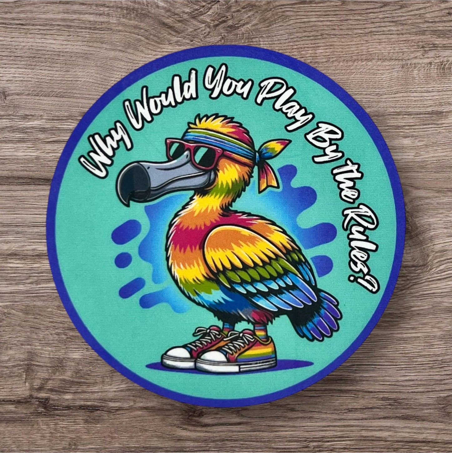 Rainbow Tie Dye Dodo Sneakers Bandana Why Would You Play By the Rules? Teal Purple Vinyl Sticker Slap 3" x 3" Matte Finish