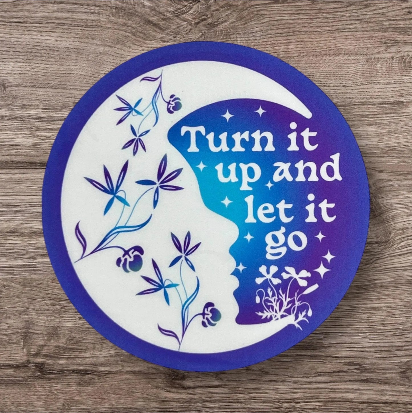 Goose Give it Time Turn It Up and Let it Go Woman Moon Stars Blue Purple Ombre Vinyl Sticker Slap Matte Finish 3" x 3"