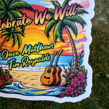 Dave Matthews Tim Reynolds Mexico 2026 Celebrate We Will Palm Trees Beach Sunset Guitars Vinyl Sticker Slap 2.8” x 2.75” Matte Finish