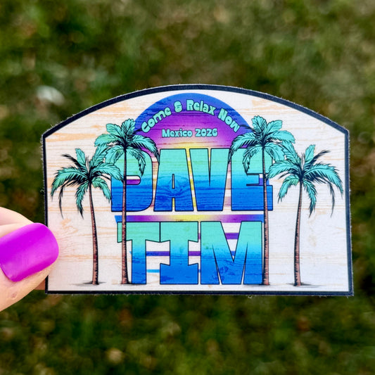 Dave & Tim Mexico 2026 Come & Relax Now Teal Blue Palm Trees Purple Yellow Sunset Vinyl Sticker Slap 2.2" x 3.2" Matte Finish