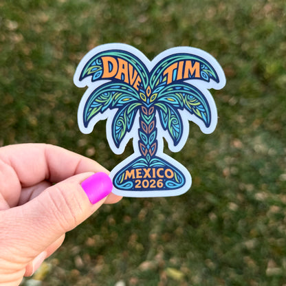 Dave & Tim Mexico 2026 Green Brown Yellow Palm Tree Heart Vinyl Sticker Slap 3" x 2.9" Matte Finish