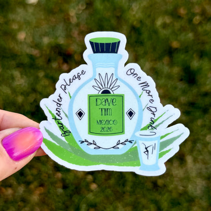 Dave & Tim Mexico 2026 Tequila Bottle Bartender Please One More Drink Vinyl Sticker Slap 2.7" x 2.9" Matte Finish