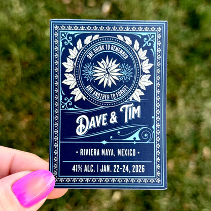 Dave & Tim Riviera Maya Mexico Jan. 22-24, 2026 Tequila Bottle Label One Drink to Remember and Another to Forget Vinyl Sticker Slap 3" x 2.1" Matte Finish