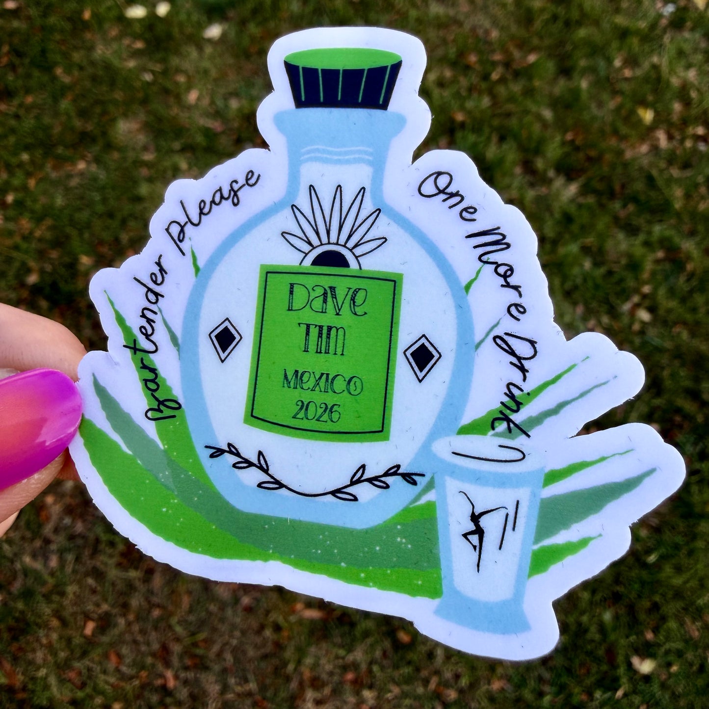 Dave & Tim Mexico 2026 Tequila Bottle Bartender Please One More Drink Vinyl Sticker Slap 2.7" x 2.9" Matte Finish