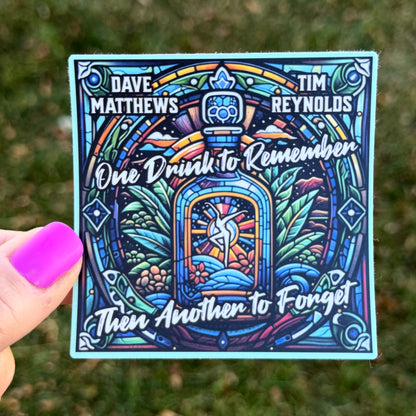 Dave Matthews Tim Reynolds One Drink to Remember Then Another to Forget Blue Green Stained Glass Tequila Bottle Mexico 2026 Vinyl Sticker Slap 3" x 3" Matte Finish