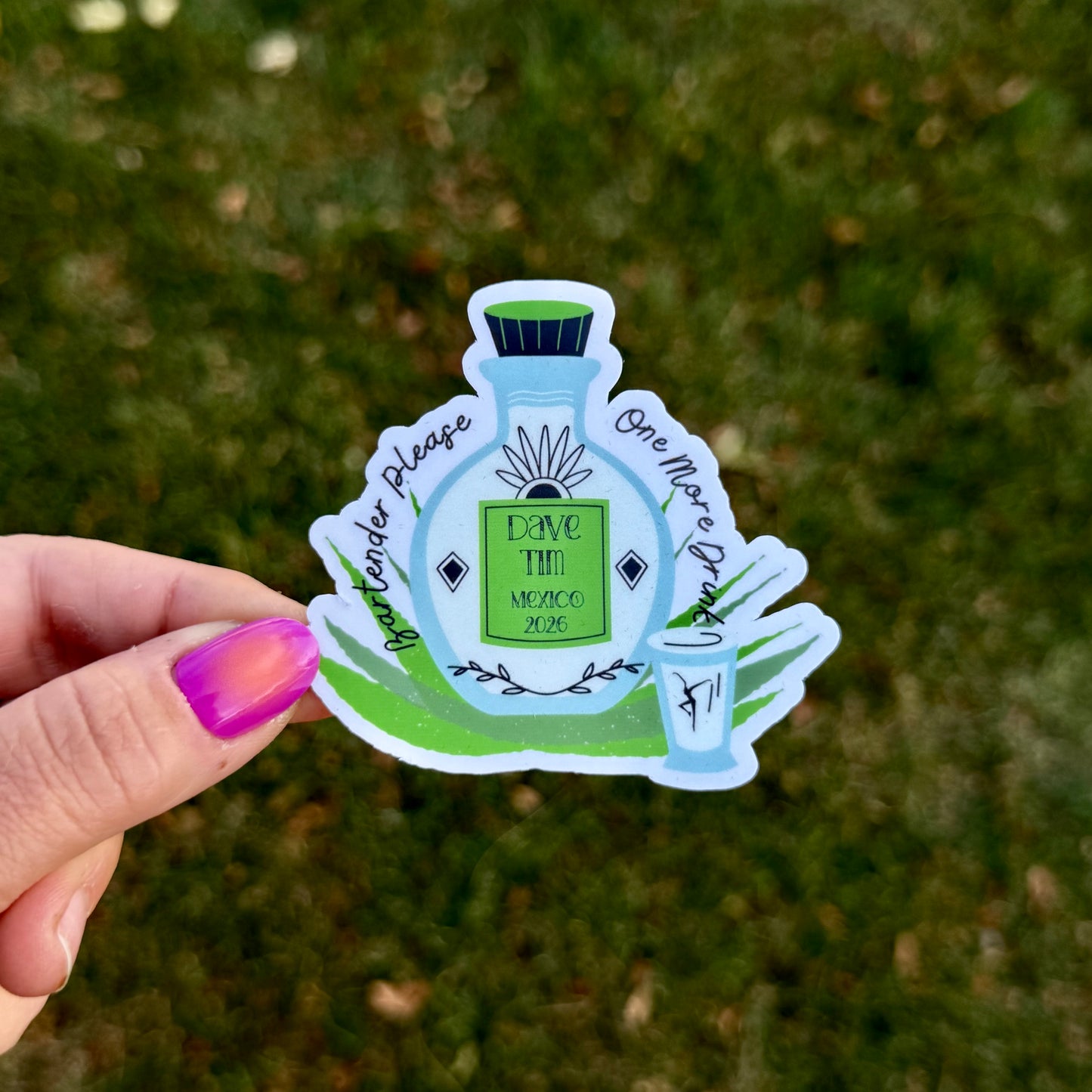 Dave & Tim Mexico 2026 Tequila Bottle Bartender Please One More Drink Vinyl Sticker Slap 2.7" x 2.9" Matte Finish