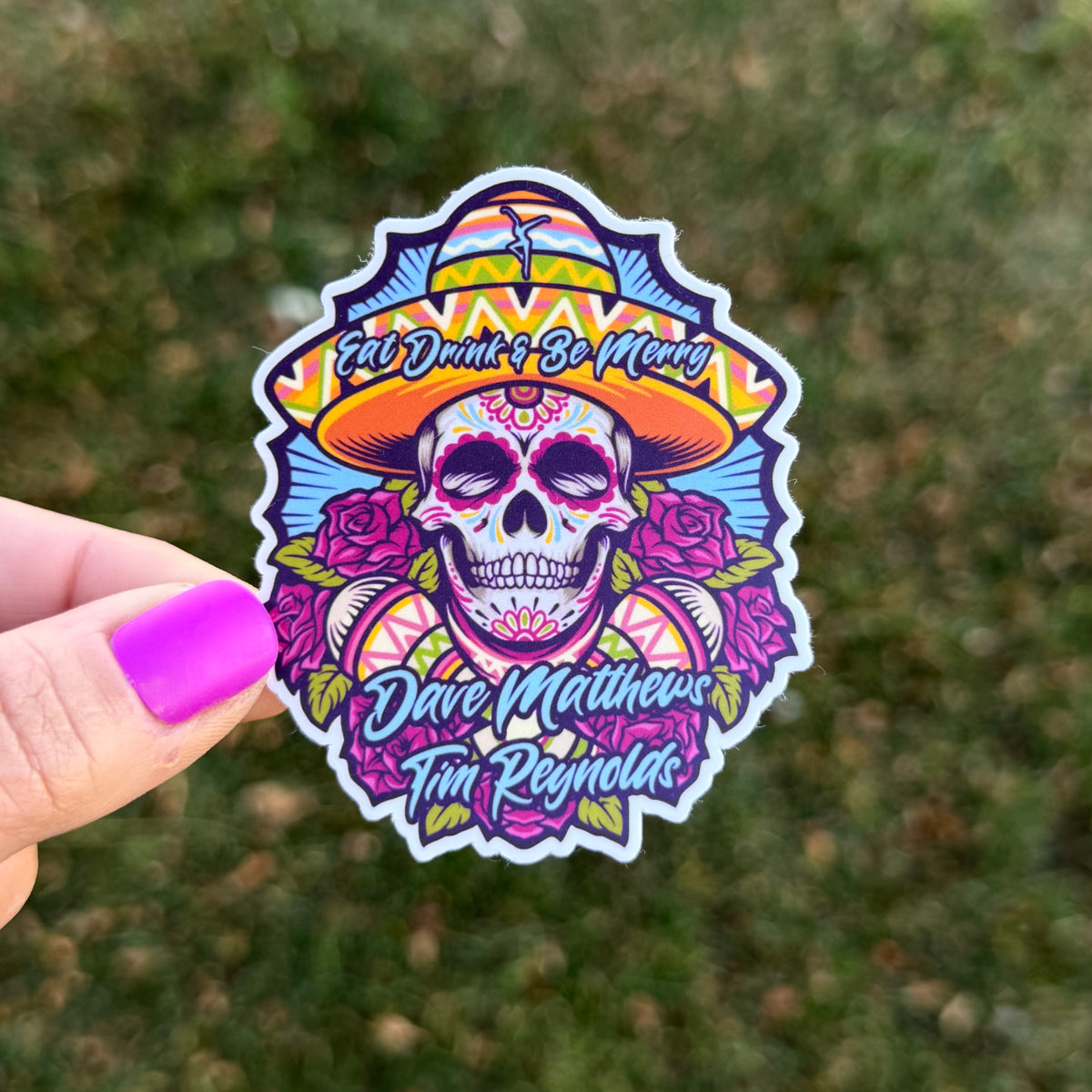 Dave Matthews Tim Reynolds Eat Drink & Be Merry Blue Yellow Sugar Skull Sombrero Pink Roses Vinyl Sticker Slap 3" x 2.5" Matte Finish