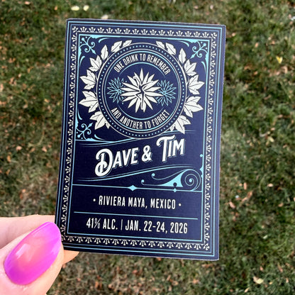 Dave & Tim Riviera Maya Mexico Jan. 22-24, 2026 Tequila Bottle Label One Drink to Remember and Another to Forget Vinyl Sticker Slap 3" x 2.1" Matte Finish