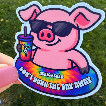 Dave & Tim Mexico 2026 Pink Pig Sunglasses Tie Dye Pool Float Cocktail Tumbler Don’t Burn the Day Away Vinyl Sticker Slap 2.5”x 2.42” Matte Finish