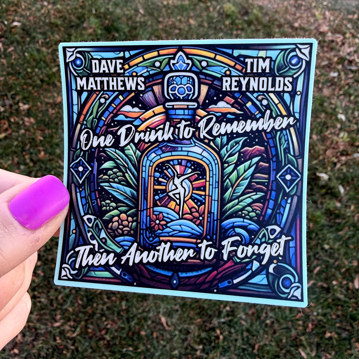 Dave Matthews Tim Reynolds One Drink to Remember Then Another to Forget Blue Green Stained Glass Tequila Bottle Mexico 2026 Vinyl Sticker Slap 3" x 3" Matte Finish