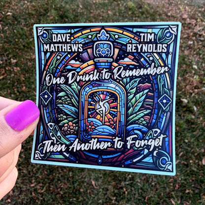 Dave Matthews Tim Reynolds One Drink to Remember Then Another to Forget Blue Green Stained Glass Tequila Bottle Mexico 2026 Vinyl Sticker Slap 3" x 3" Matte Finish