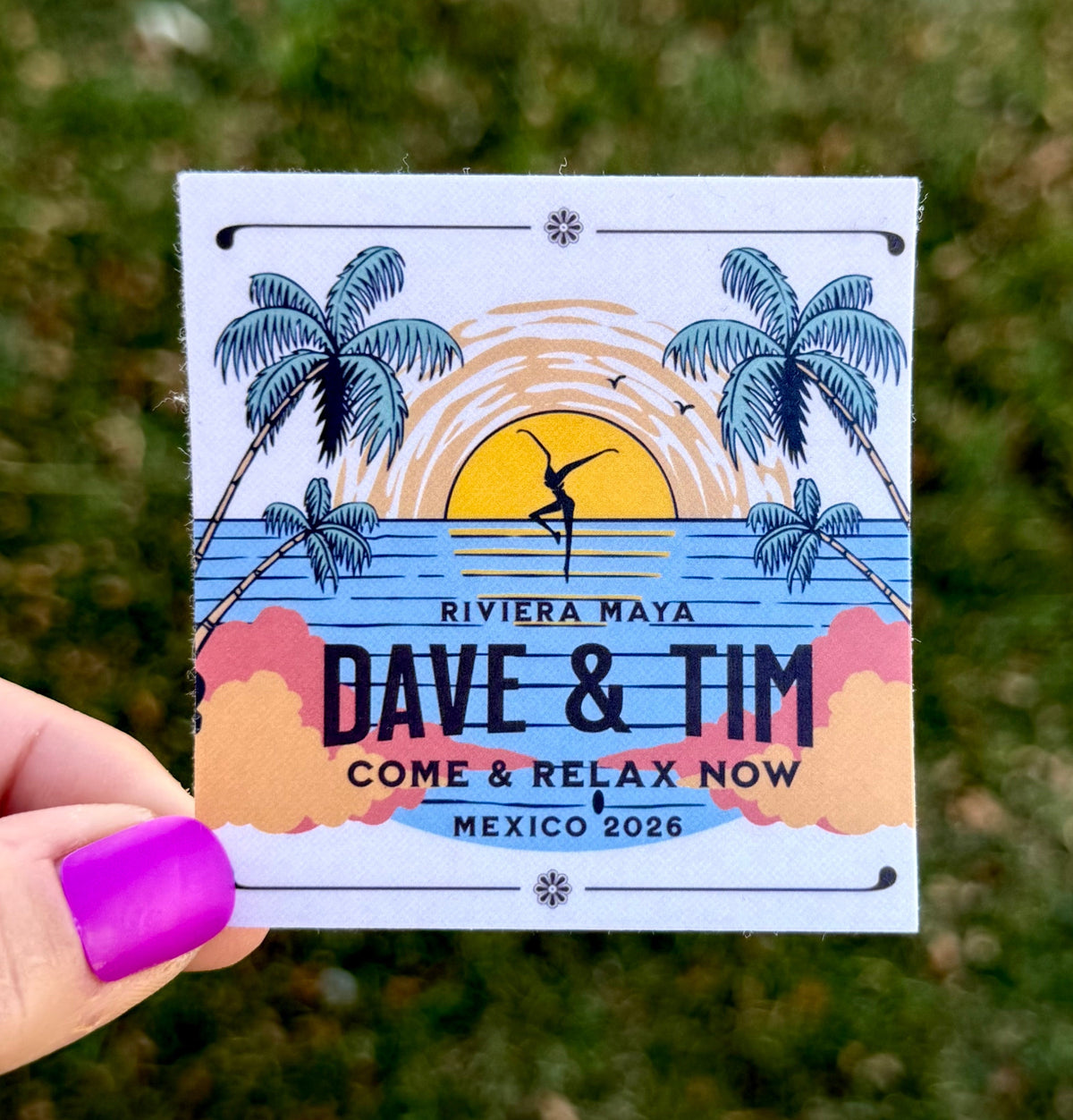 Dave & Tim Riviera Maya Mexico 2026 Come & Relax Now Ocean Sunset Palm Trees Vinyl Sticker Slap 2.75” x 2.65” Matte Finish