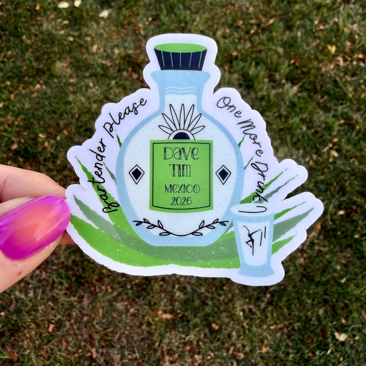 Dave & Tim Mexico 2026 Tequila Bottle Bartender Please One More Drink Vinyl Sticker Slap 2.7" x 2.9" Matte Finish