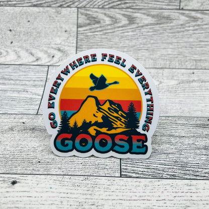 Goose Go Everywhere Feel Everything Western Sun Mountains Sticker Slap 2.75" x 3.0" Matte Finish