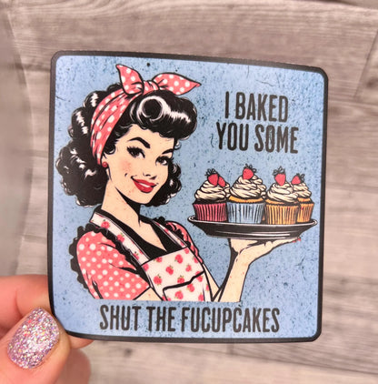 Concert Chompers Vintage 50s Housewive Cupcakes Sarcastic Funny Adult Sticker I Baked You Some Shut to Fucupcakes Vinyl Sticker 3" x 3" Matte Finish