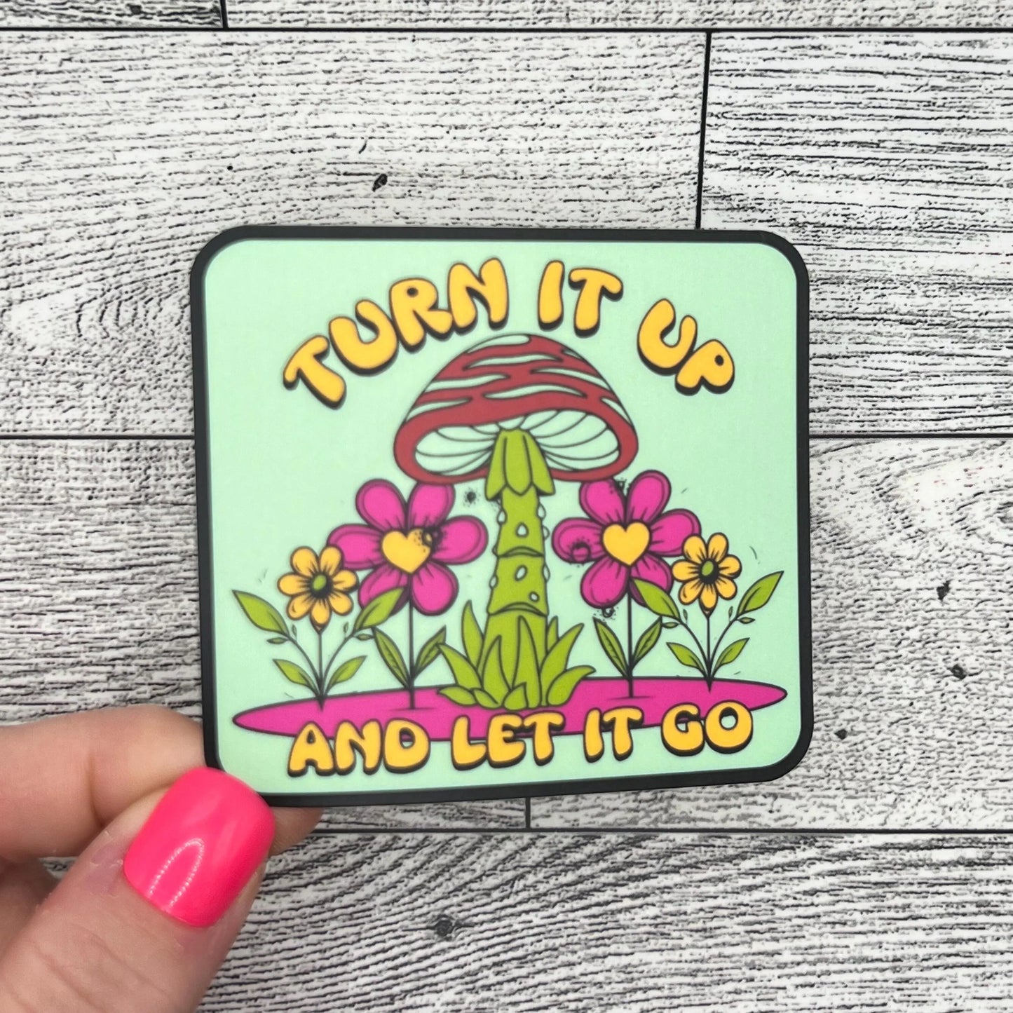 Goose Turn it Up and Let it Go Green Red Mushroom Pink Yellow Flowers Give It Time Vinyl Sticker Slap 2.7" x 3.0" Matte Finish