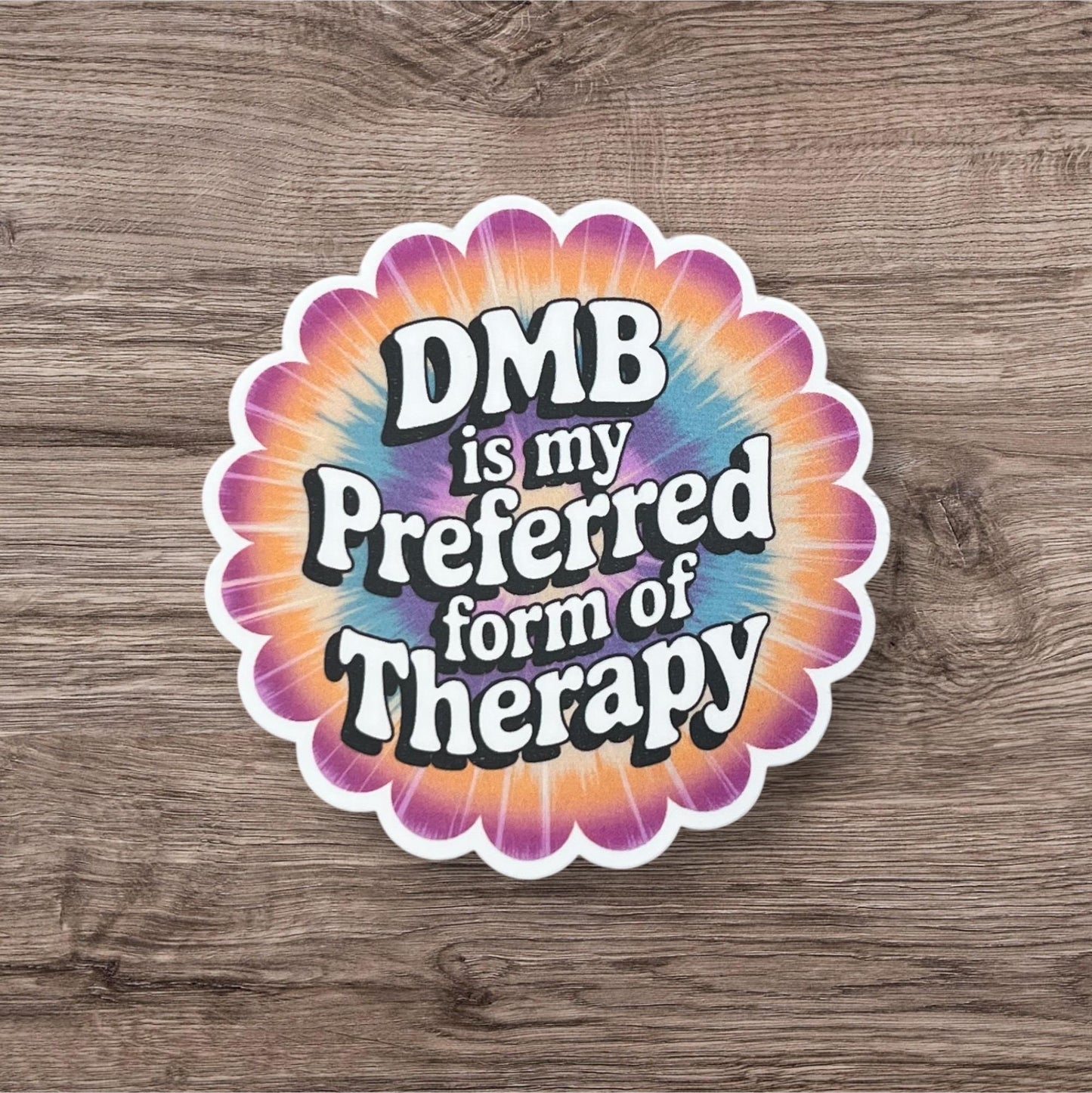DMB is My Preferred Form of Therapy Rainbow Tie Dye Retro Lettering Vinyl Sticker Slap  3" x 3" Matte Finish
