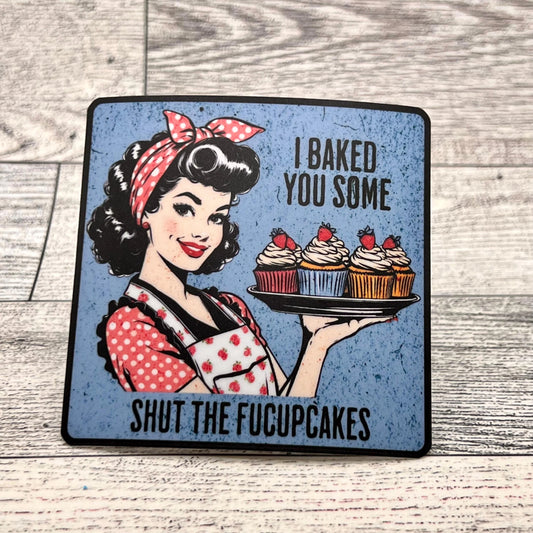 Concert Chompers Vintage 50s Housewive Cupcakes Sarcastic Funny Adult Sticker I Baked You Some Shut to Fucupcakes Vinyl Sticker 3" x 3" Matte Finish