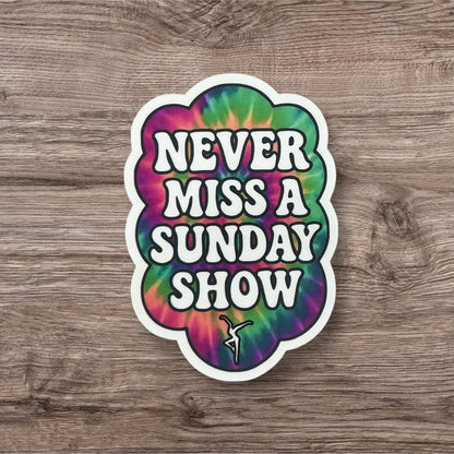 Never Miss a Sunday Show White Retro Letters Pink Purple Yellow Green Tie Dye Music Show Concert Vinyl Sticker Slap 3" x 2.1" Matte Finish